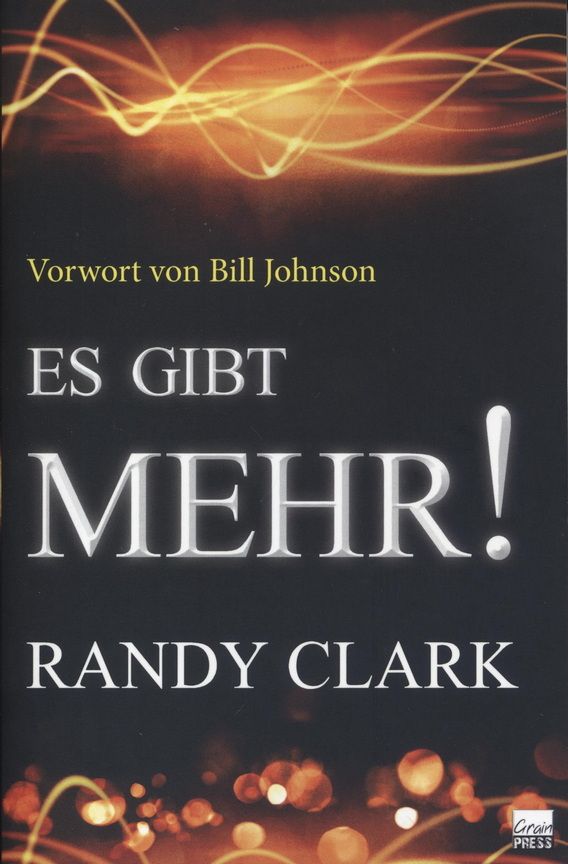 Randy Clark: Es gibt MEHR!