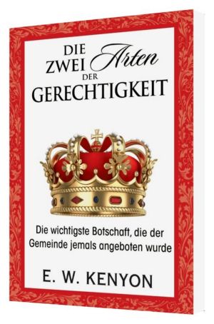 E.W. Kenyon: Die Zwei Arten der Gerechtigkeit