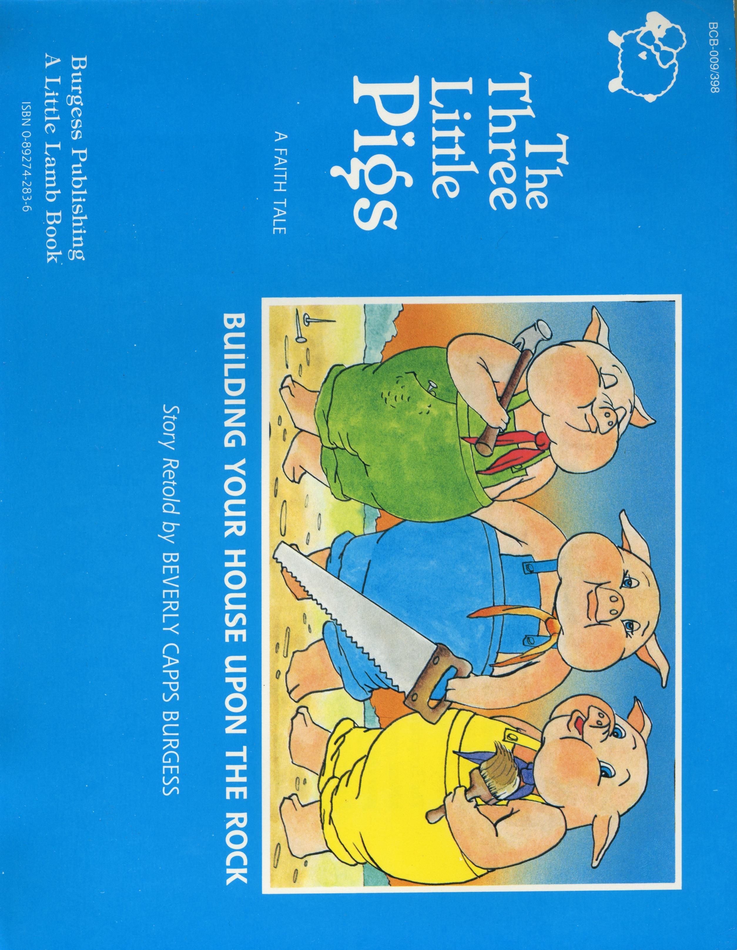 B. Capps: The Three Little Pigs (Building your House on the Rock)