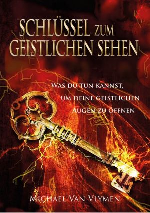 Michael Van Vlymen: Schlüssel zum geistlichen Sehen