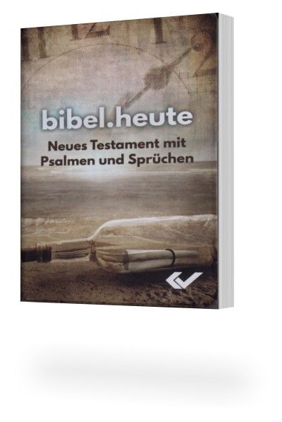 Bibel.heute - Neues Testament mit Psalmen und Sprüchen