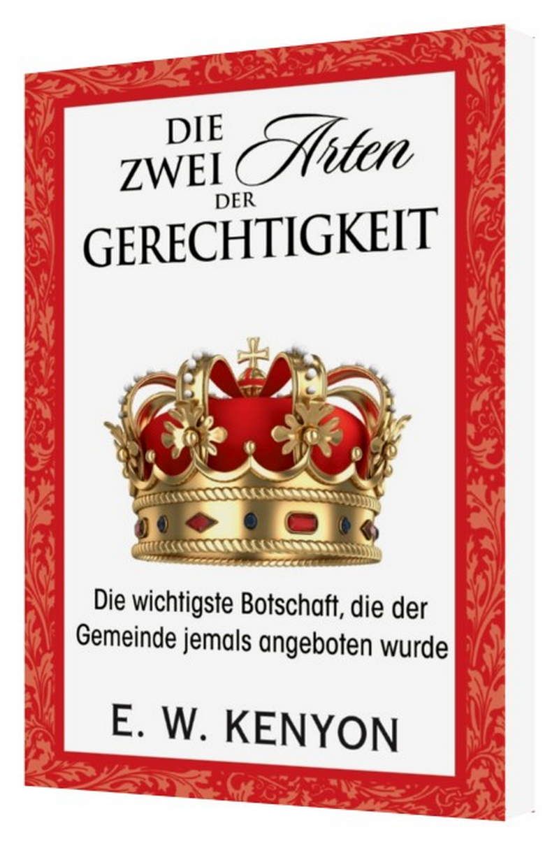 E.W. Kenyon: Die Zwei Arten der Gerechtigkeit