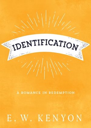 E.W. Kenyon: Identification - A Romance in Redemption (New)