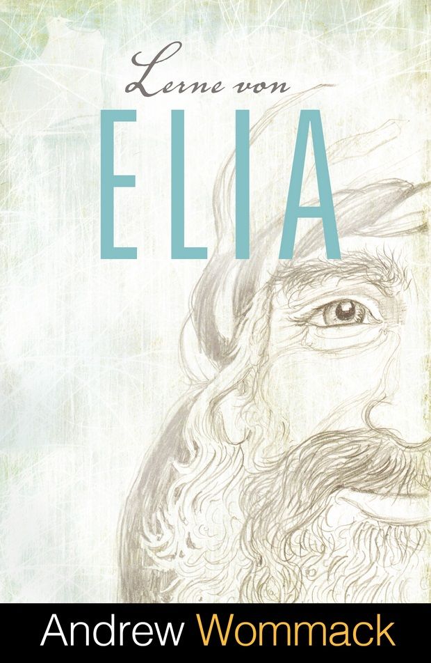 Andrew Wommack: Lerne von Elia