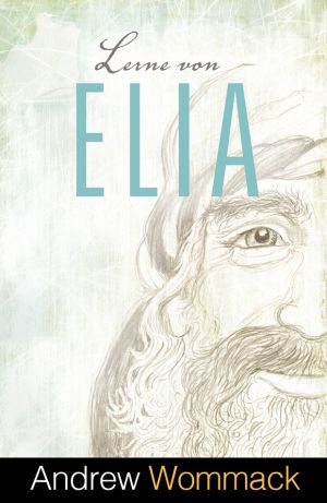 Andrew Wommack: Lerne von Elia