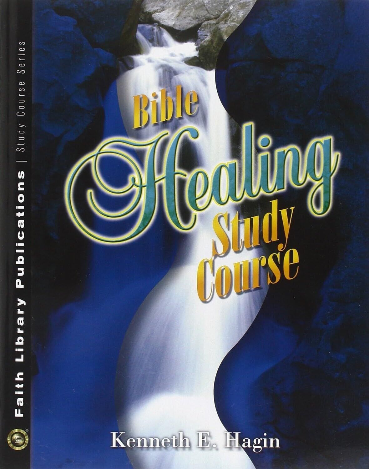 Kenneth E. Hagin: Bible Healing Study Course