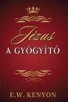 E.W. Kenyon: Jézus a Gyógyító