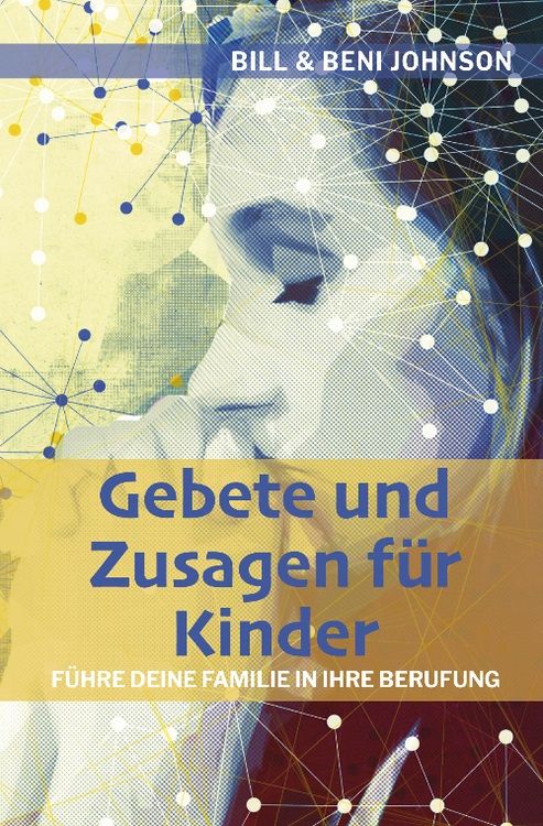 Bill & Beni Johnson: Gebete und Zusagen für Kinder