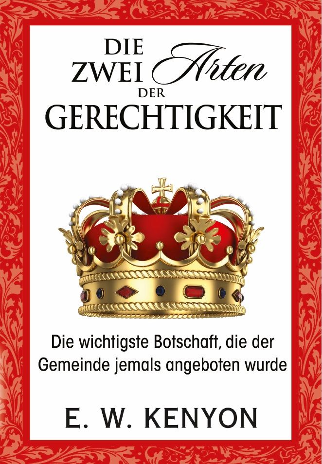 E.W. Kenyon: Die Zwei Arten der Gerechtigkeit