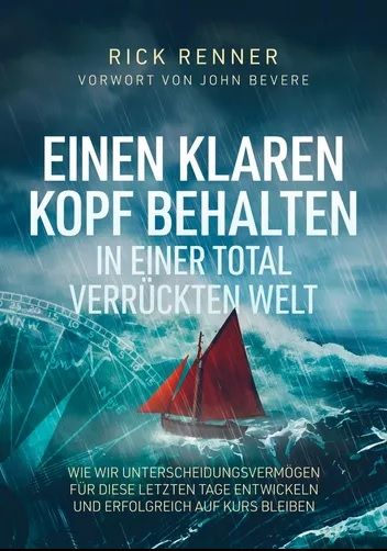 Rick Renner: Einen Klaren Kopf behalten in einer total verrückten Welt
