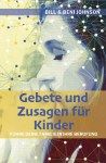 Bill & Beni Johnson: Gebete und Zusagen für Kinder