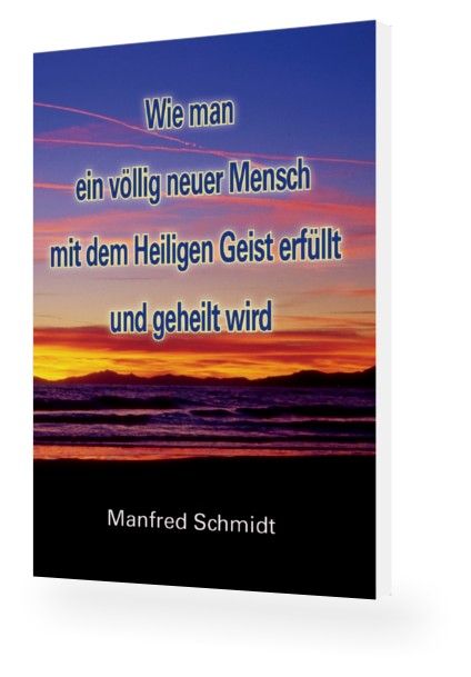 ms12-manfred_schmidt_wie_man_ein_v_llig_neuer_mensch_mit_dem_heiligen_geist_erf_llt_geheilt_wird-390-3.jpg
