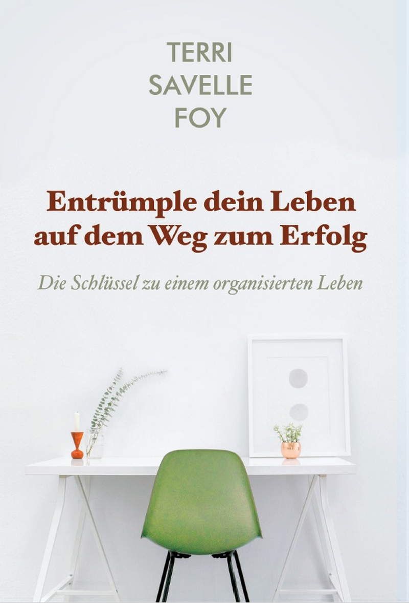 Terri Savelle Foy: Entrümple dein Leben auf dem Weg zum Erfolg