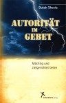 Dutch Sheets: Autorität im Gebet