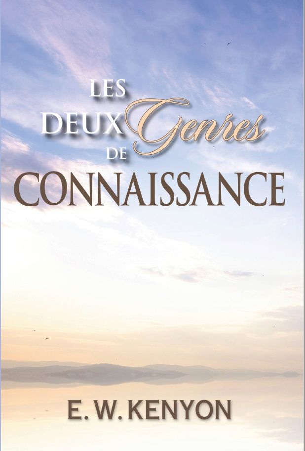 E.W. Kenyon: Les Deux Genres de Connaissance